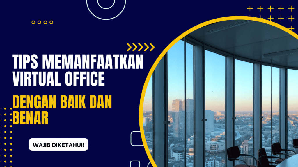5 tips menggunakan virtual office dengan baik dan benar