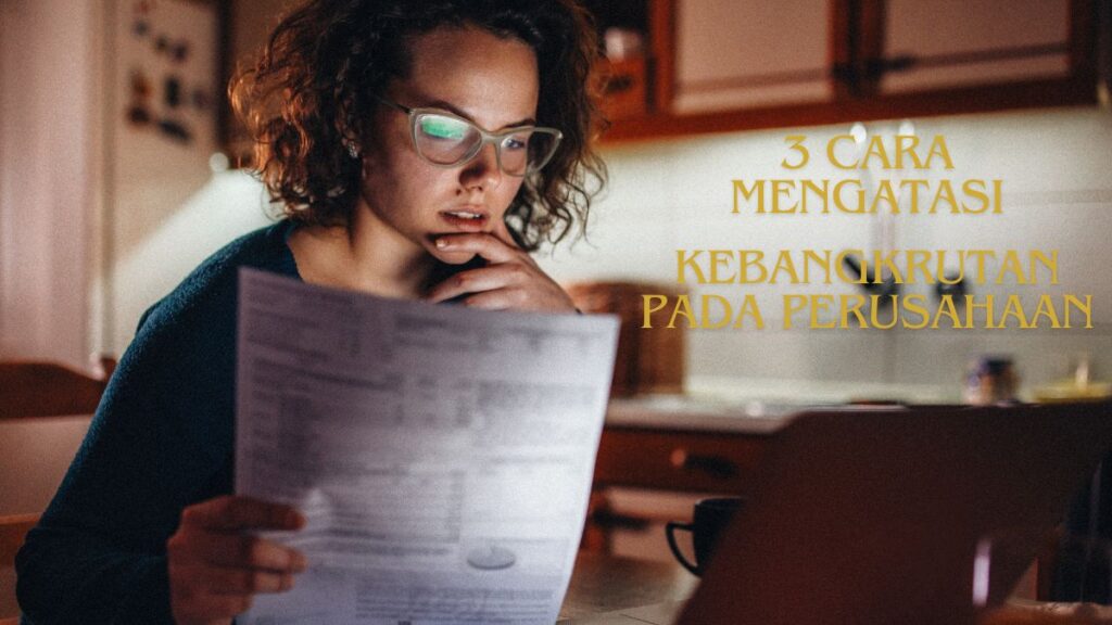 3 langkah mengatasi kebangkrutan pada perusahaan